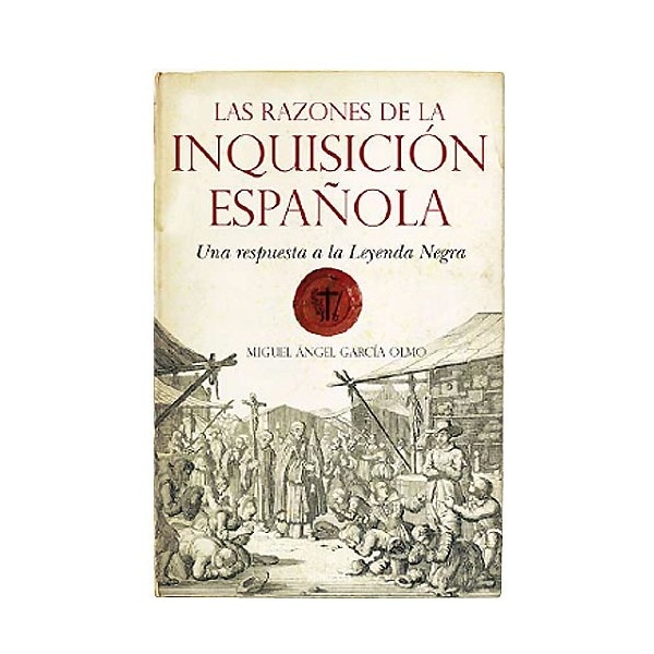 Las razones de la inquisión española. Una respuesta a la leyenda negra