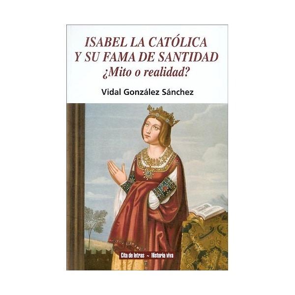Isabel la católica y su fama de santidad: ¿mito o realidad? (Tapa blanda)