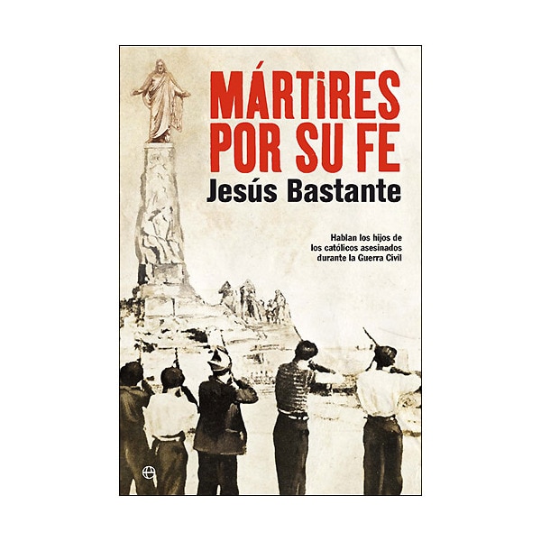 Mártires por su fe: hablan los hijos de los católicos asesinados durante la guerra civil.pdf