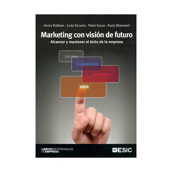 Marketing con visión de futuro: Alcanzar y mantener el éxito de la empresa