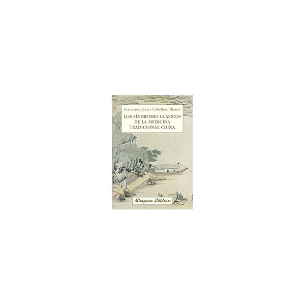 Los síndromes clásicos de la Medicina Tradicional China (Tapa blanda)
