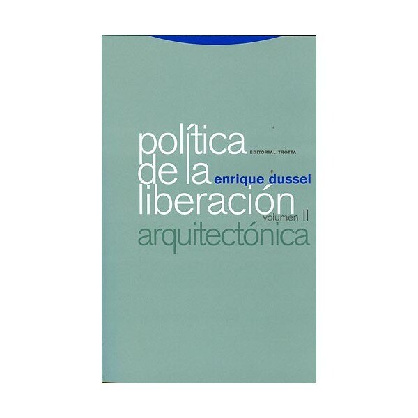Política de la liberación: Volúmen ii: arquitectónica.pdf