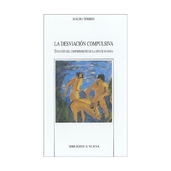 La desviación compulsiva: evolución del comportamiento de la especie humana.pdf