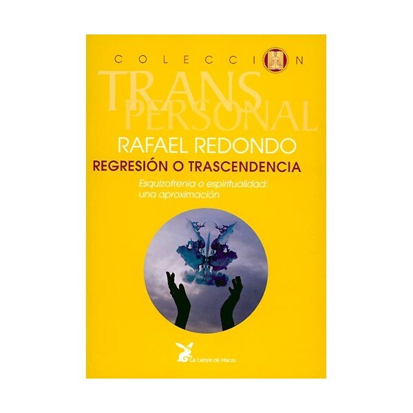 Regresión o trascendencia. Esquizofrenia o espiritualidad: una aproximación.pdf