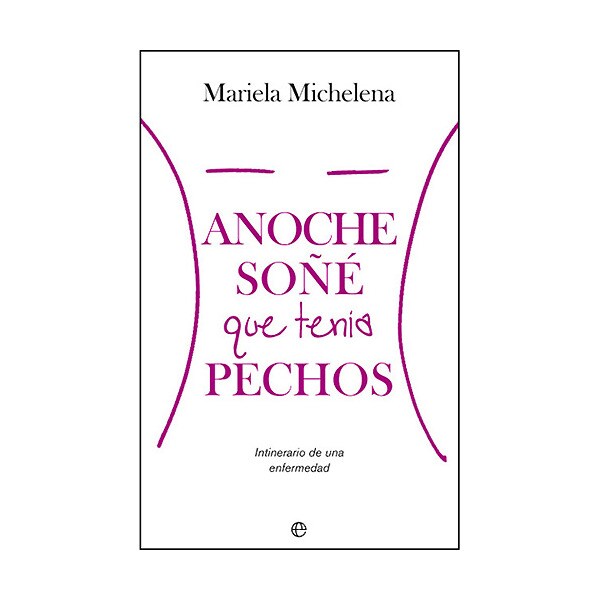 Anoche soñé que tenía pechos: intinerario de una enfermedad.pdf