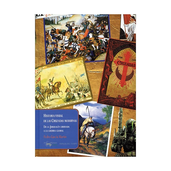 Historia visual de las cruzadas modernas: De la jerusalén liberada a la guerra global.pdf