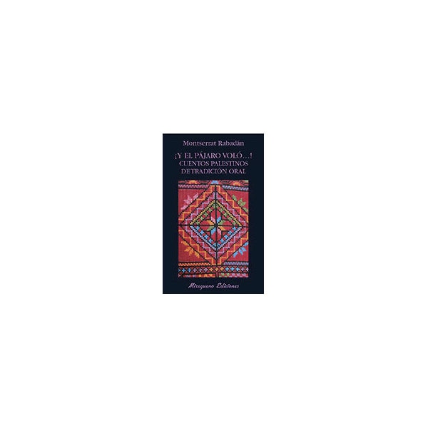 ¡y el pájaro voló!: cuentos palestinos de tradición oral.pdf