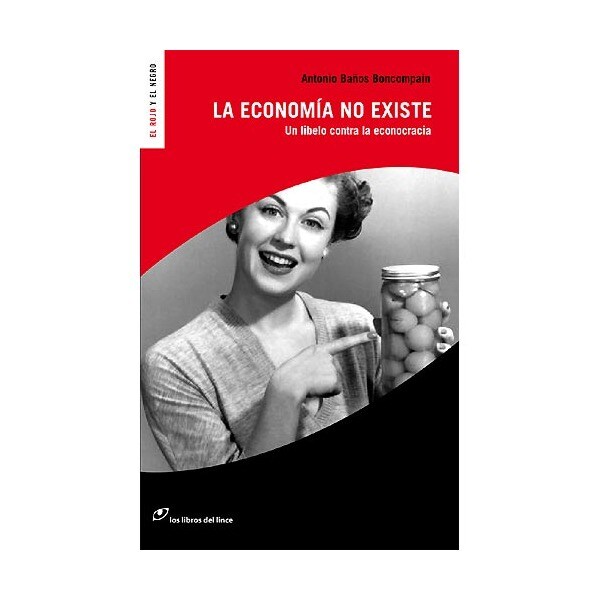 Imagem 0 de La economía no existe: Un libelo contra la econocracia (Capa mole)