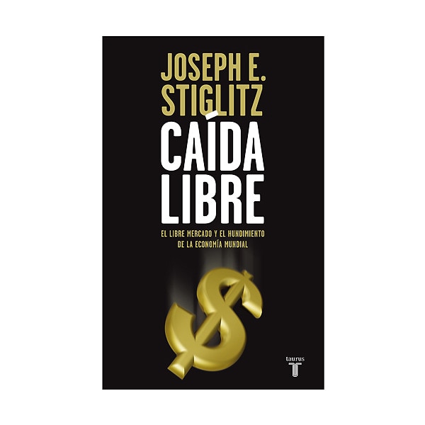 Caída libre: El libre mercado y el hundimiento de la economía mundial.pdf