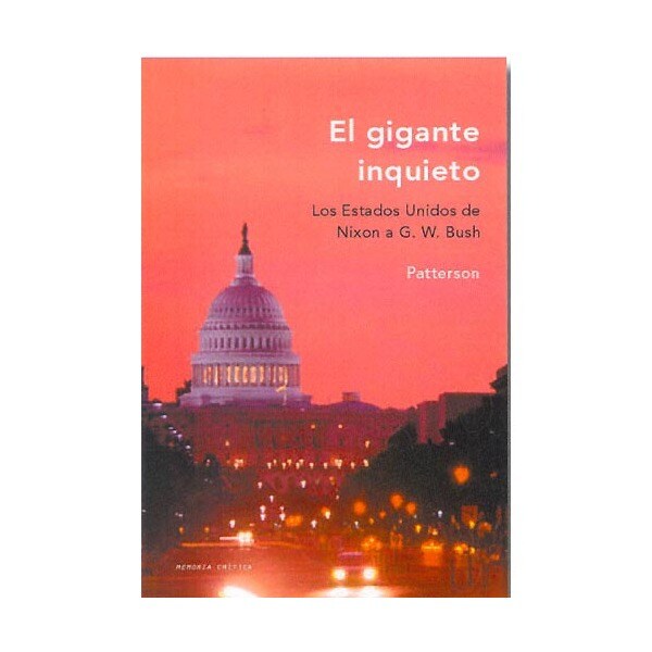 El gigante inquieto: Estados unidos de nixon a g. W. Bush (Tapa dura)