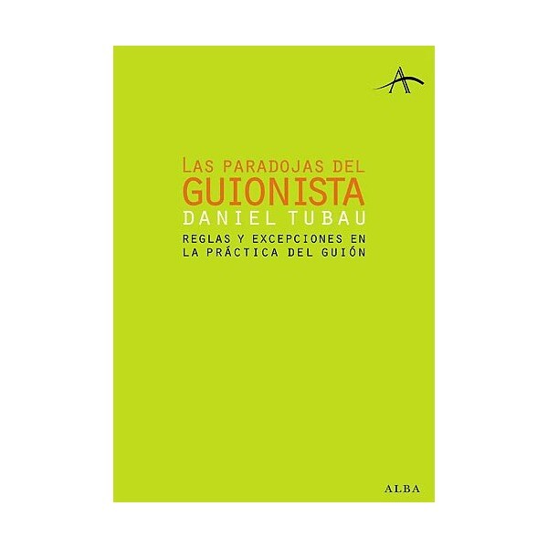 Las paradojas del guionista : reglas y excepciones en la práctica del guión.pdf