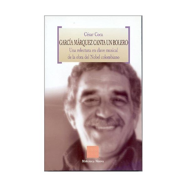 García márquez canta un bolero: una relectura en clave musical de la obra del nobel colombiano (Tapa blanda)
