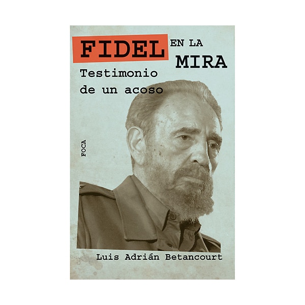 Imagem 0 de Fidel en la mira: Testimonio de un acoso