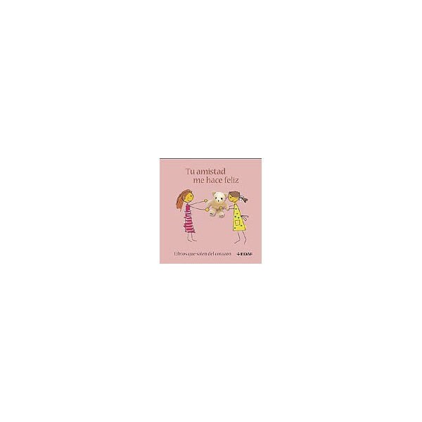 Tu amistad me hace feliz: Libros que salen del corazón.pdf