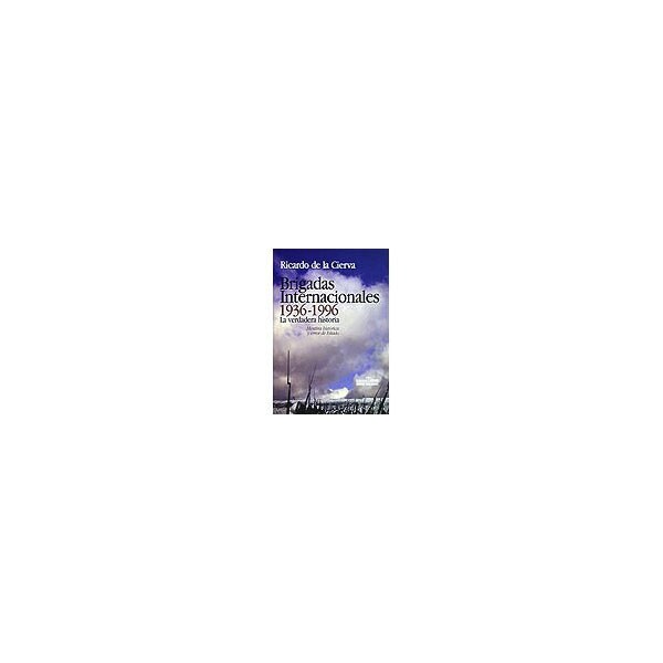 Brigadas internacionales 1936-1996. La verdadera historia: mentira histórica y error de estado.pdf