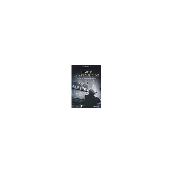 El mito de la transición: La crisis del franquismo y los orígenes de la democracia.pdf
