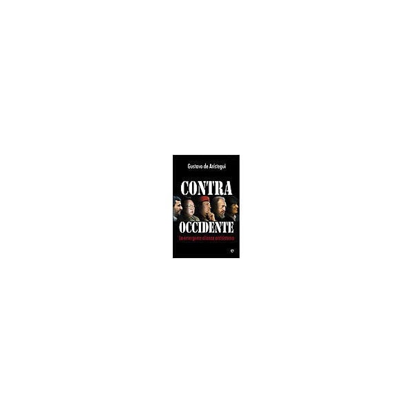 Contra occidente. La emergente alianza antisistema