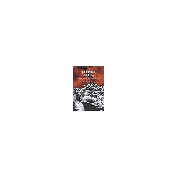 La batalla del rhur: la derrota alemana en los frentes del oeste.pdf