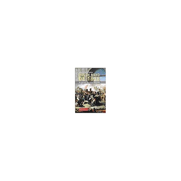 Dos de mayo de 1808: el grito de una nación.pdf