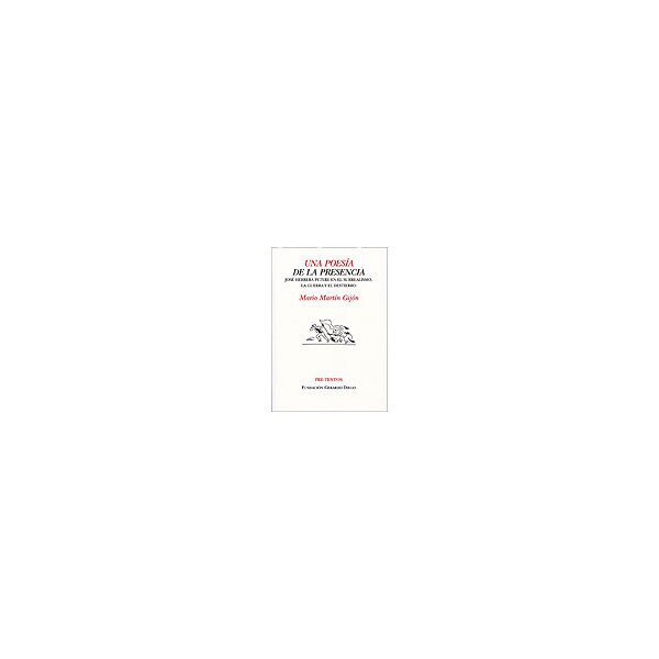 Una poesía de la presencia: josé herrera petere en el surrealismo, la guerra y el destierro.pdf