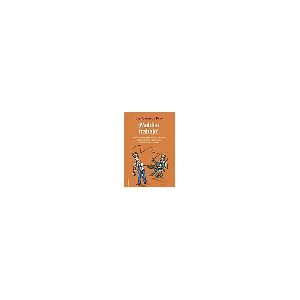 ¡maldito trabajo! una increíble, pero cierta, historia sobre mobbing, burnout y dirección de persona.pdf