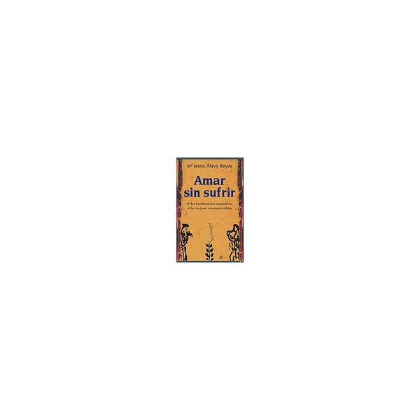 Amar, sin sufrir: ni los hombres son imposibles, ni las mujeres incomprensibles.pdf