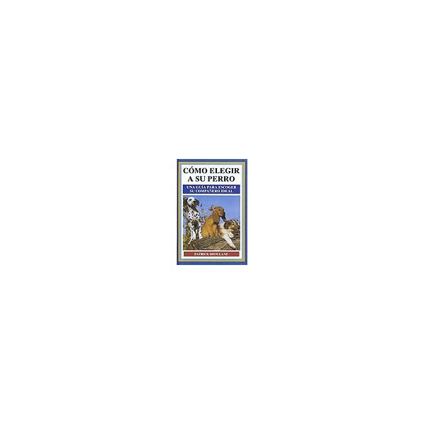 Cómo elegir a su perro: una guía para escoger a su compañero ideal.pdf