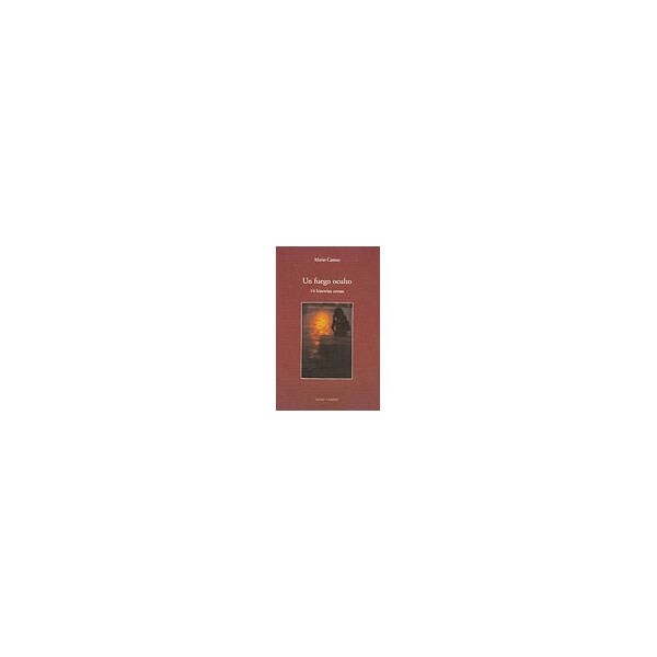 Un fuego oculto: 14 historias cortas