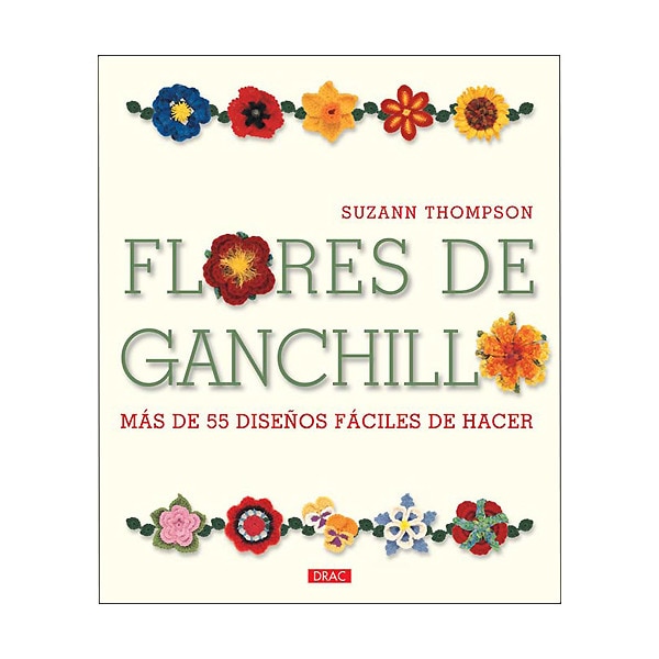 Flores de ganchillo: más de 55 diseños fáciles de hacer.pdf
