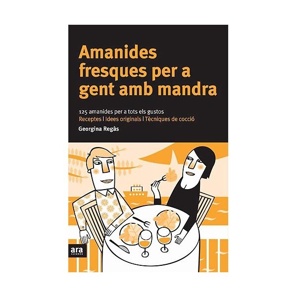 Amanides fresques per a gent amb mandra: 125 amanides per a tots els gustos