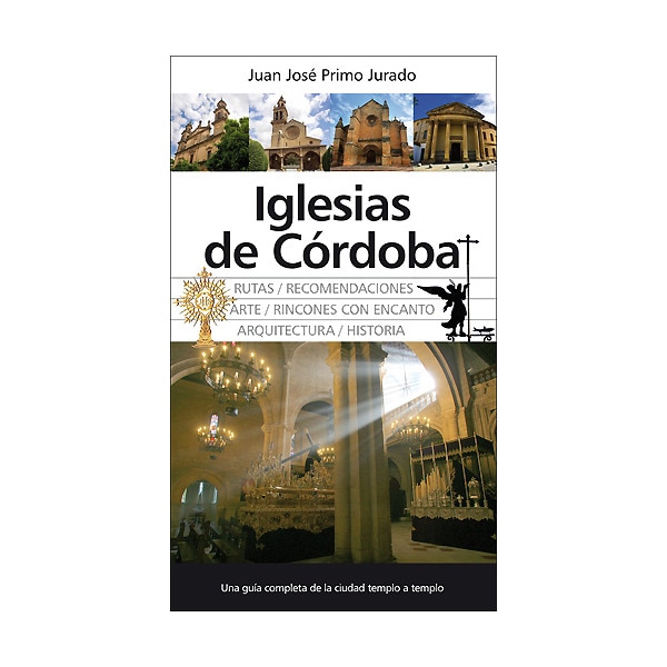 Iglesias de córdoba: una guía completa de la ciudad templo a templo.pdf