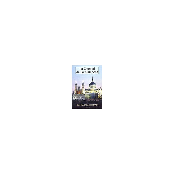 La catedral de la almudena. Guía práctica e ilustrada.pdf