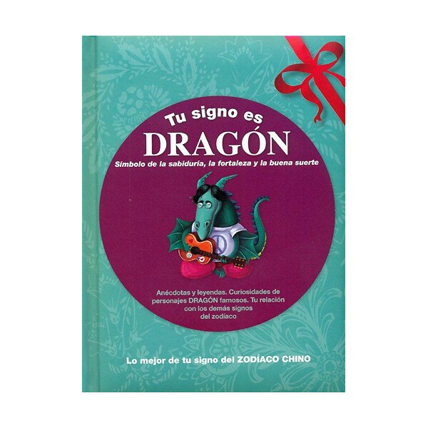 Tu signo es dragón: símbolo de la sabiduría, fortaleza y la buena suerte.pdf