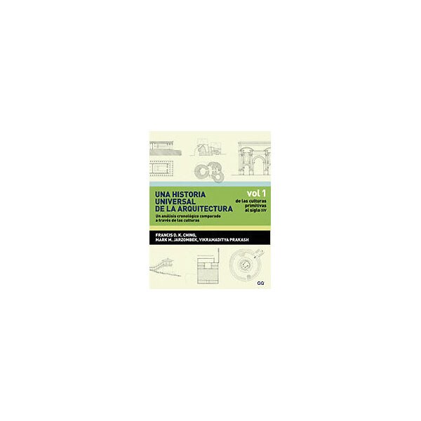 Una historia universal de la arquitectura. Un análisis cronológico comparado a t: Vol 1. De las culturas primitivas al siglo xiv.pdf