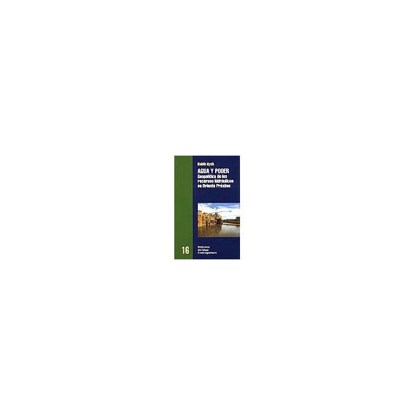 Agua y poder: geopolítica de los recursos hidráulicos en oriente próximo.pdf
