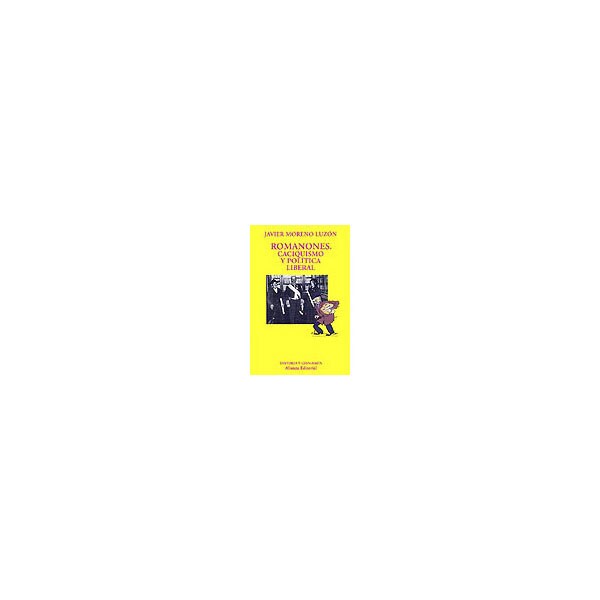 Romanones: Caciquismo y política liberal