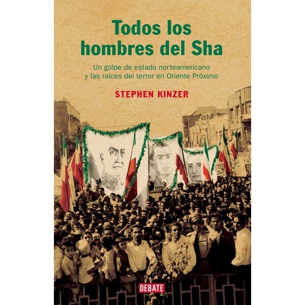 Todos los hombres del sha: Un golpe de estado norteamericano y las raíces del terror en oriente próximo.pdf
