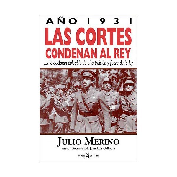 Año 1931 las cortes condenan al rey. Y le declaran culpable de alta traición y fuera de la ley.pdf