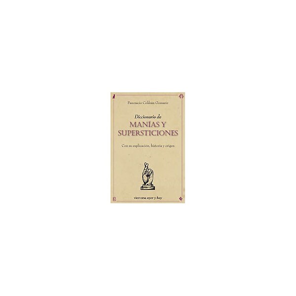 Diccionario de manías y supersticiones: con su explicación, historia y orígenes.pdf