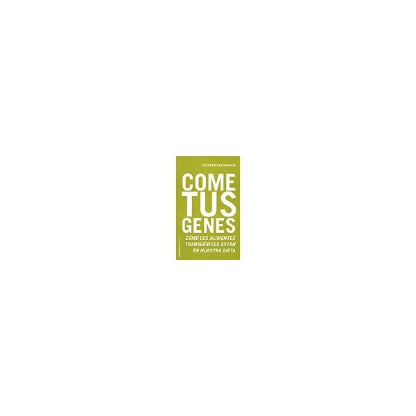Come tus genes : cómo los alimentos transgénicos están en nuestra dieta.pdf