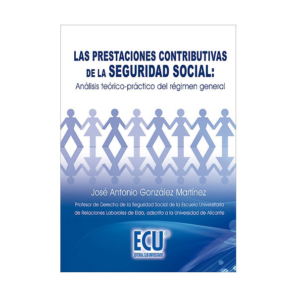 Las prestaciones contributivas de la seguridad social: análisis teórico-práctico del régimen general
