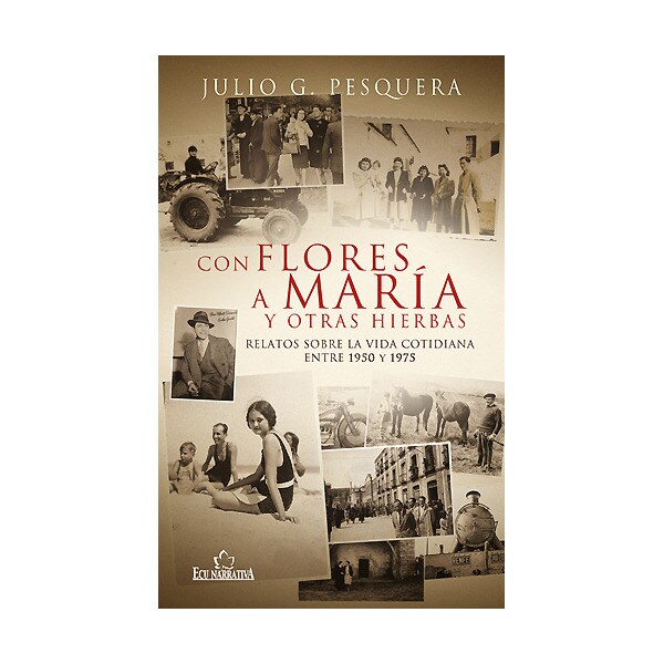Con flores a maría y otras hierbas: relatos sobre la vida cotidiana entre 1950 y 1975