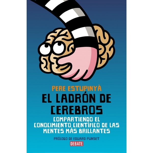 El ladrón de cerebros: Compartiendo el conocimiento científico de las mentes más brillantes.pdf