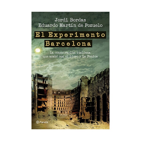 El experimento barcelona: la conspiración italiana que acabó con el liceo y la fenice (Tapa blanda)