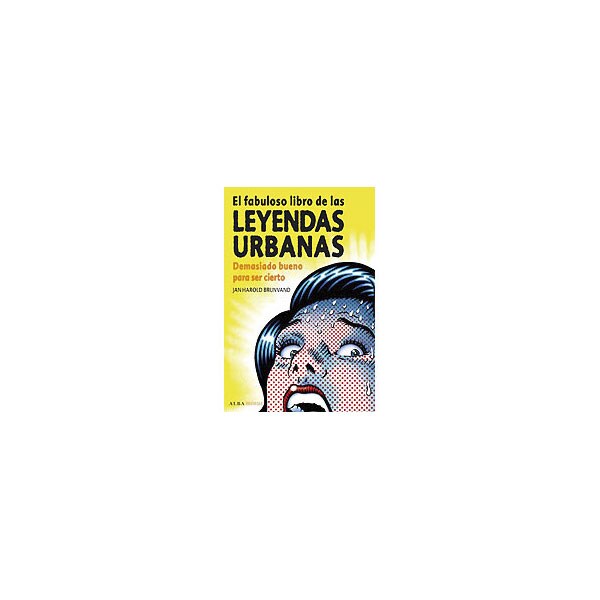 El fabuloso libro de las leyendas urbanas: demasiado bueno para ser cierto.pdf