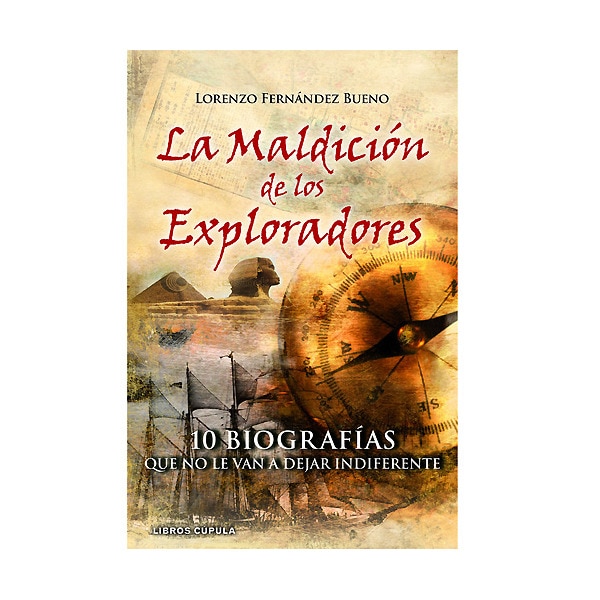 La maldición de los exploradores: 10 biografías que no le van a dejar indiferente (Tapa blanda)