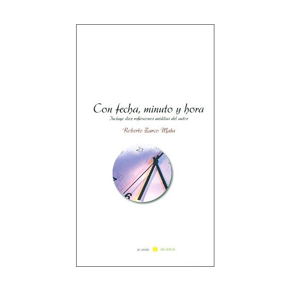 Con fecha, minuto y hora: incluye diez reflexiones inéditas del autor.pdf