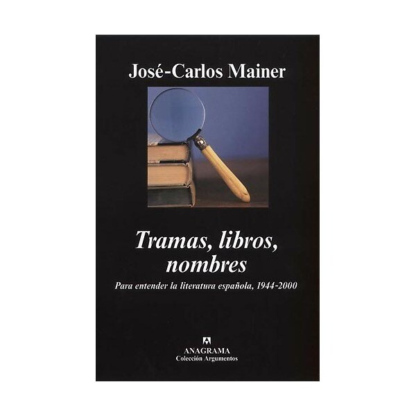 Tramas, libros, nombres. Para entender la literatura española, 1944-2000
