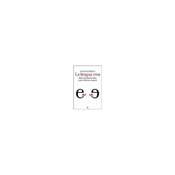 La lengua viva: polémicas apasionadas sobre el idioma español.pdf