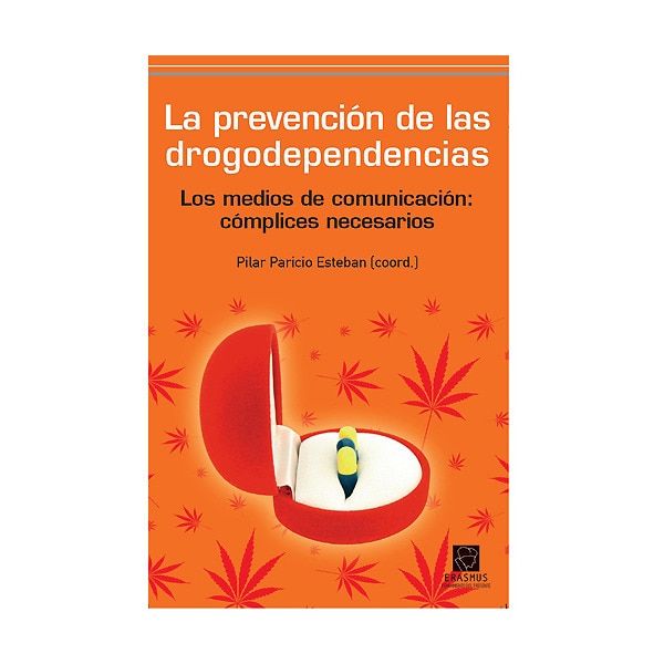 La prevención de las drogodependencias: los medios de comunicación, cómplices necesarios (Tapa blanda)